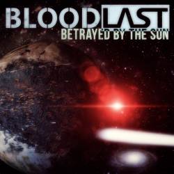Bloodlast : Betraying By the Sun